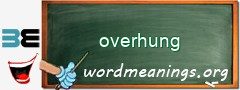 WordMeaning blackboard for overhung